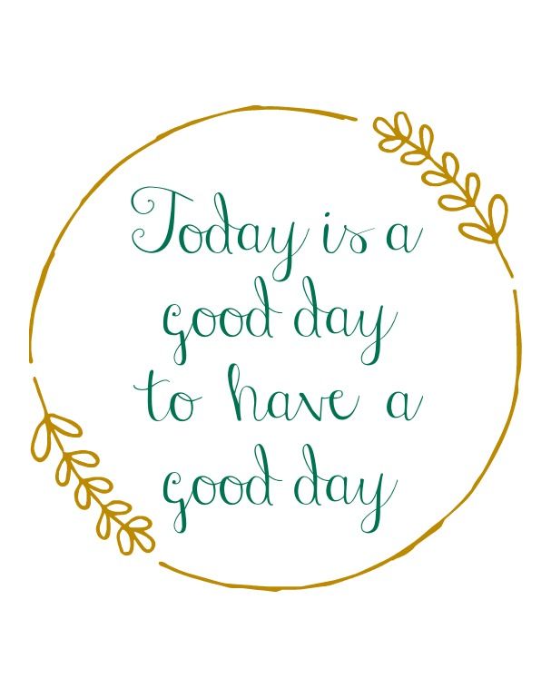 Today Is A Good Day To Have A Good Day | Good Day Quotes, Good Day  Messages, Words
