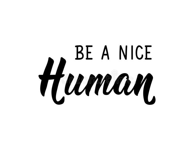 Be A Nice Human. Vector Illustration. Lettering. Ink Illustration Stock  Illustration - Illustration Of Goodness, Human: 185174629