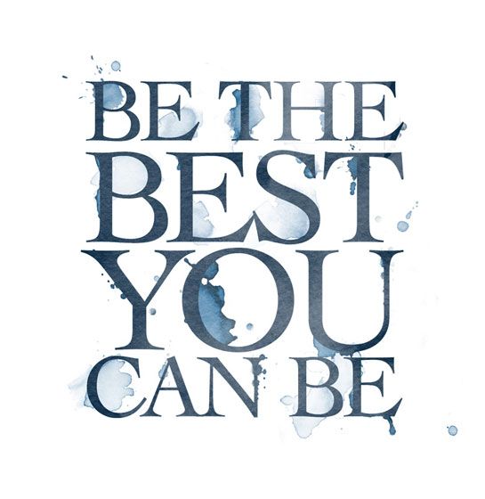 Be The Best You Can Be Today!