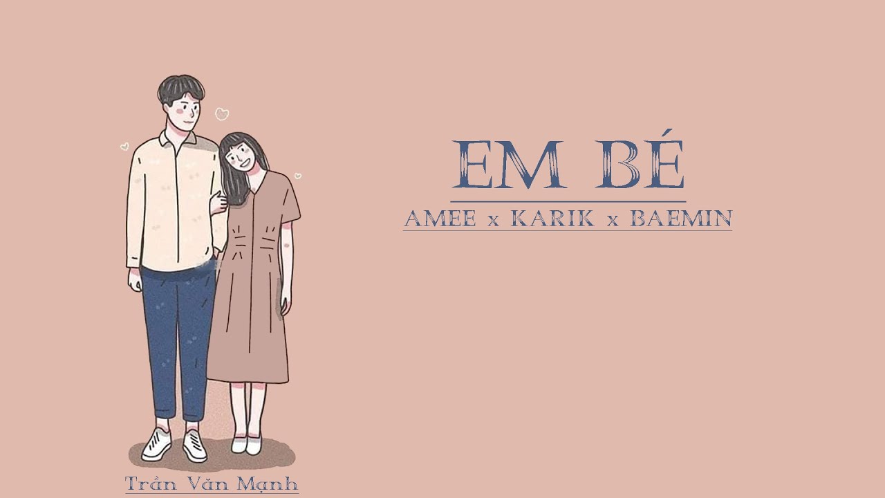 Amee X Karik X Baemin - Em Bé | Video Lyrics - Youtube