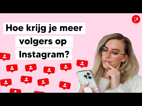 HOE KRIJG JE MEER VOLGERS OP  INSTAGRAM?