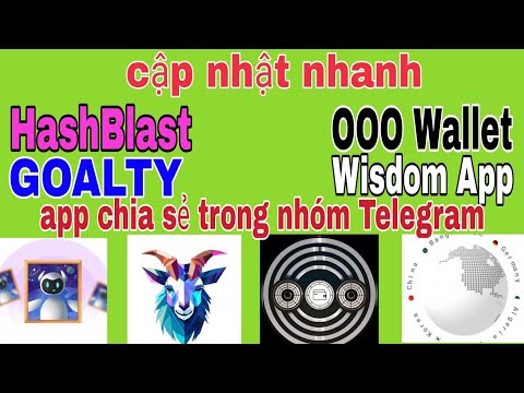 Cập nhật những dự án chia sẻ trong nhóm Telegram Hashblast Goalty OOO wallet Wisdom app | CryptoEra