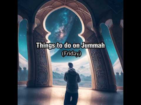 Things to do on Jummah (Friday)