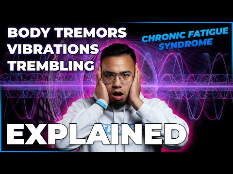 Internal Body Tremors, Vibrations, and Trembling Explained | CHRONIC FATIGUE SYNDROME