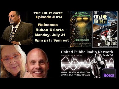 The Light Gate Welcomes Ruben Uriarte, July 31st, 2023 -UFO, MUFON