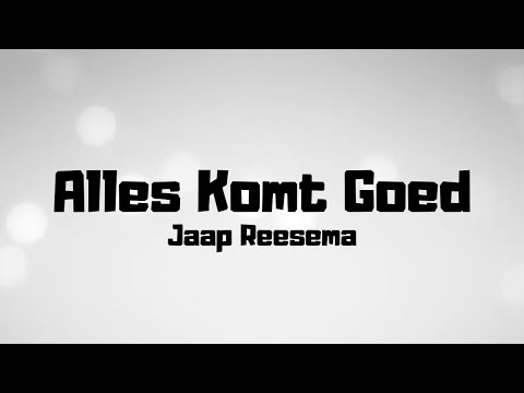 Jaap Reesema - Alles Komt Goed - Lyrics