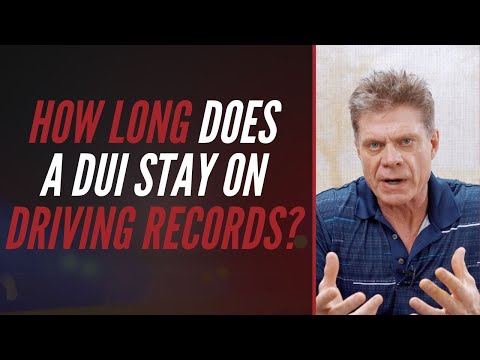 HOW LONG DOES A DUI STAY ON DRIVING RECORDS?