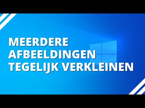 Meerdere afbeeldingen tegelijk verkleinen in Windows 10