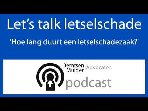 Hoe lang duurt een letselschadezaak? Podcast Let's Talk Letselschade - afl. 6